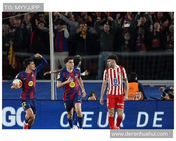 巴萨与切尔达激战正酣球迷期待精彩对决与绝妙进球